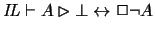 $\mathit{IL}\vdash A\rhd \bot \leftrightarrow \Box \neg A$