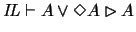 $\mathit{IL}\vdash A\vee \Diamond A\rhd A$