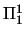 $\Pi^1_1$