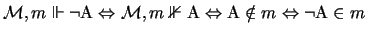 $\mathcal{M},m \Vdash \neg \mathrm{A} \Leftrightarrow \mathcal{M},m \nVdash
\mathrm{A} \Leftrightarrow \mathrm{A} \notin m
\Leftrightarrow \neg \mathrm{A} \in m$