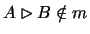 $ A \rhd B \notin m $