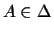 $ A \in \Delta $