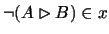 $ \neg ( A \rhd B ) \in x $