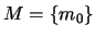 $ M = \{ m_0 \}$