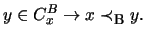 $ y \in C_x^B \rightarrow x \prec_{\mbox{\footnotesize {B}}} y .$