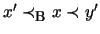 $ x' \prec_{\mbox{\footnotesize {B}}} x \prec y'$
