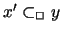 $ x' \subset_{\Box} y $