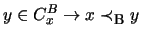 $ y \in C_x^B \rightarrow x \prec_{\mbox{\footnotesize {B}}} y $