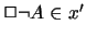 $ \Box \neg A \in x' $