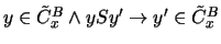 $ y \in
{\tilde{C}}_x^B \wedge y S y' \rightarrow y' \in {\tilde{C}}_x^B $