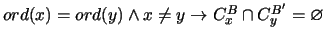 $ ord(x) = ord(y) \wedge x \neq y
\rightarrow C_x^B \cap C_y^{B'} = \varnothing $