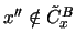 $ x'' \notin \tilde{C}_x^B $