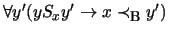 $ \forall y' ( y S_x y' \rightarrow x \prec_{\mbox{\footnotesize {B}}} y' ) $