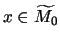 $ x \in \widetilde{M_0} $