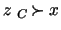 $ z \ _C \! \succ x$