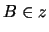 $ B \in z $