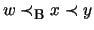 $ w \prec_{\mbox{\footnotesize {B}}} x \prec y $