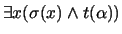 $\exists x(\sigma
(x)\wedge t(\alpha ))$