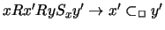 $ xRx'RyS_xy' \rightarrow x' \subset_{\Box} y'$