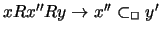 $ x R x'' R y \rightarrow x'' \subset_{\Box} y'$