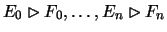 $E_0 \rhd F_0 , \ldots , E_n
\rhd F_n $