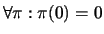 $\forall \pi : \pi(0) = 0 $