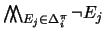 $\bigwedge \hspace{-2.5mm} \bigwedge_{E_j
\in \Delta^{\pi}_i } \neg E_j$