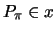 $P_{\pi}
\in x $