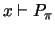 $ x \vdash P_{\pi}$