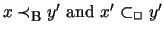 $x
\prec_{\mbox{\footnotesize {B}}} y' \mbox{ and } x' \subset_{\Box} y'$