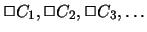 $\Box C_1 , \Box
C_2 , \Box C_3 , \ldots$