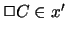 $\Box C \in x'$
