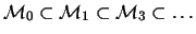 ${\cal M}_{0} \subset {\cal M}_{1} \subset {\cal M}_{3} \subset
\ldots$