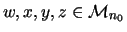 $w,x,y,z
\in {\cal M}_{n_0}$