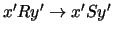 $x'Ry' \rightarrow x'Sy'$