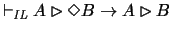 $\vdash_{\mathit{IL}}A \rhd \Diamond B \rightarrow A
\rhd B$