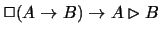 $\Box (A \rightarrow B) \rightarrow A \rhd B$