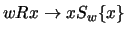$wRx\rightarrow xS_w\{ x\}$