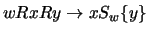 $wRxRy\rightarrow xS_w\{ y\}$