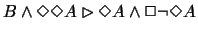 $A\rhd B \rightarrow
B\wedge \Diamond \Diamond A \rhd B \wedge \Box \Box \neg A$