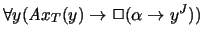 $\forall y({\mathit
Ax}_T(y)\rightarrow \Box (\alpha \rightarrow y^J))$