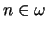 $n\in \omega$