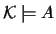 $\mathcal{K}\models A$