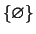 $\{ \varnothing \}$
