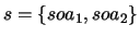 $s= \{ soa_1 , soa_2 \}$
