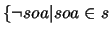 $\{ \neg soa \vert soa\in s$