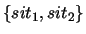 $\{ sit_1 , sit_2 \}$