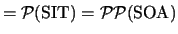 $={\cal P}(\mbox{SIT})={\cal P}{\cal P}(\mbox{SOA})$